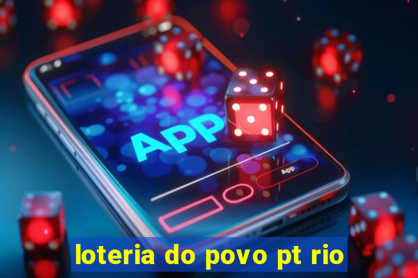 loteria do povo pt rio